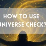 How To Use Universe check?