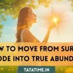 How to Move from Survival Mode into True Abundance